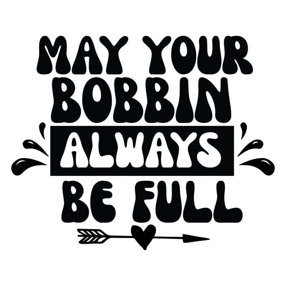 Black and White May Your Bobbin Fabric Panel