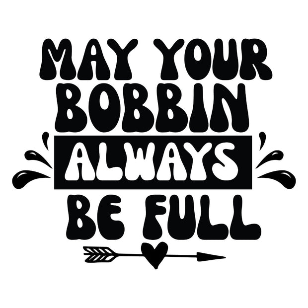 Black and White May Your Bobbin Fabric Panel