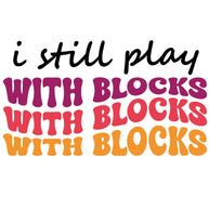I Still Play With Blocks Fabric Panel